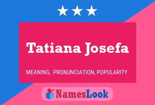 Affiche de nom Tatiana Josefa