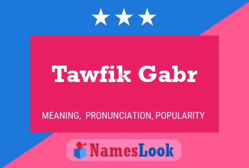 Affiche de nom Tawfik Gabr