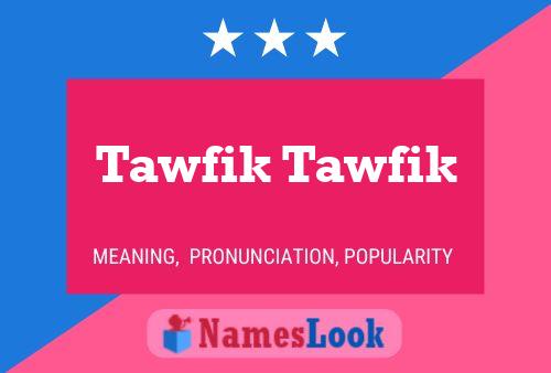 Affiche de nom Tawfik Tawfik