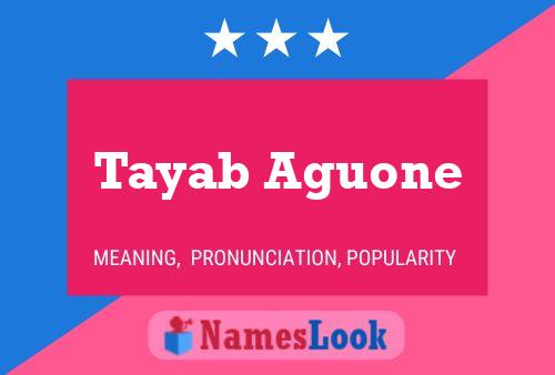 Affiche de nom Tayab Aguone