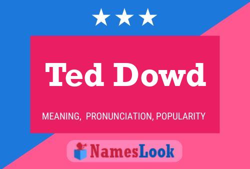 Affiche de nom Ted Dowd