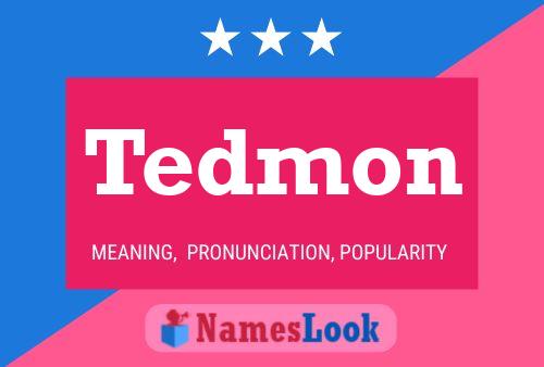 Affiche de nom Tedmon