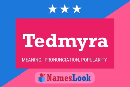 Affiche de nom Tedmyra