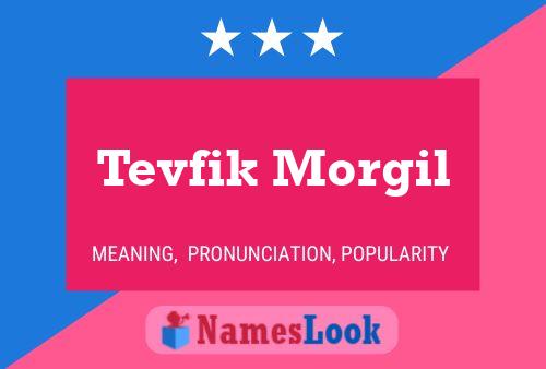 Affiche de nom Tevfik Morgil