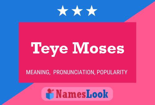 Affiche de nom Teye Moses