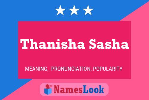 Affiche de nom Thanisha Sasha