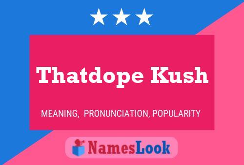 Affiche de nom Thatdope Kush