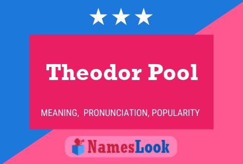 Affiche de nom Theodor Pool