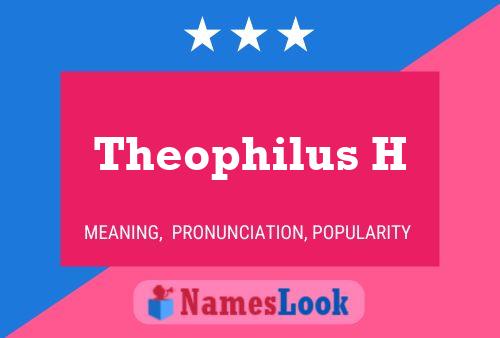 Affiche de nom Theophilus H