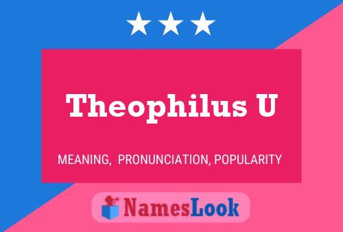 Affiche de nom Theophilus U