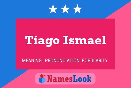 Affiche de nom Tiago Ismael