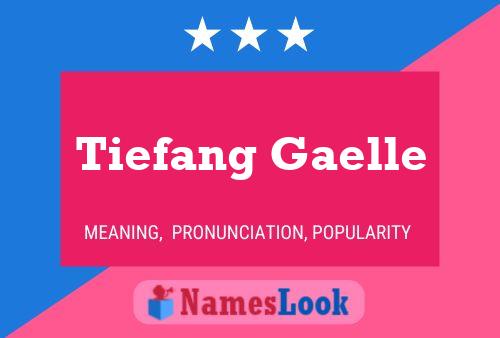 Affiche de nom Tiefang Gaelle