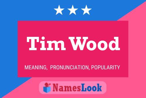 Affiche de nom Tim Wood