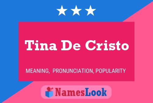 Affiche de nom Tina De Cristo