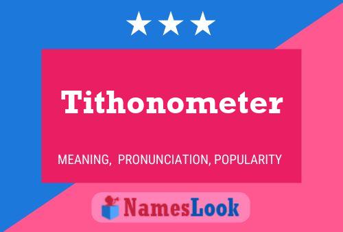 Affiche de nom Tithonometer