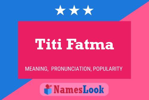 Affiche de nom Titi Fatma