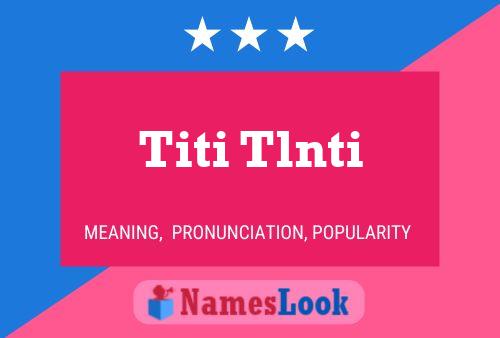 Affiche de nom Titi Tlnti