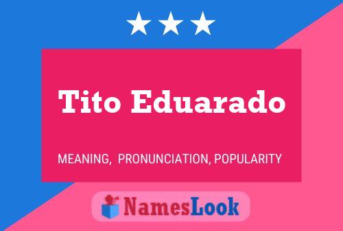 Affiche de nom Tito Eduarado