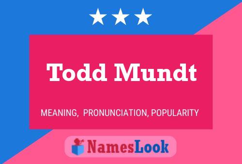 Affiche de nom Todd Mundt