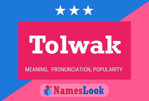 Affiche de nom Tolwak