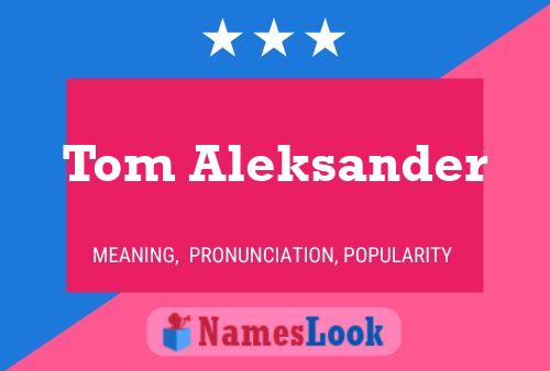 Affiche de nom Tom Aleksander