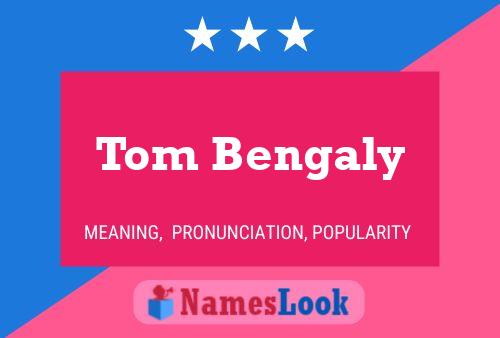 Affiche de nom Tom Bengaly