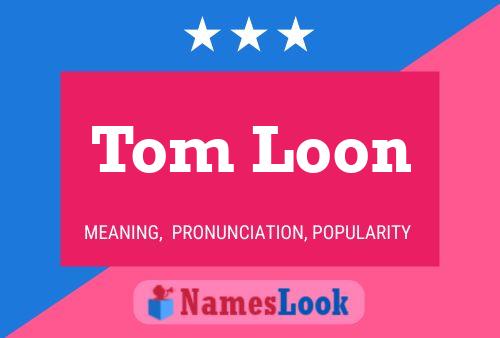 Affiche de nom Tom Loon