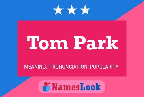 Affiche de nom Tom Park