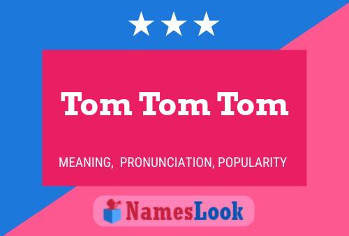 Affiche de nom Tom Tom Tom