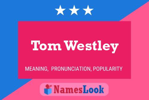 Affiche de nom Tom Westley