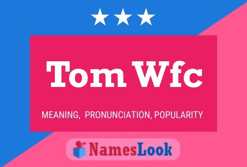 Affiche de nom Tom Wfc