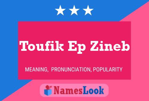 Affiche de nom Toufik Ep Zineb