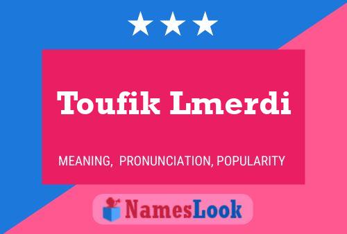 Affiche de nom Toufik Lmerdi