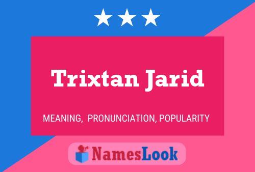 Affiche de nom Trixtan Jarid