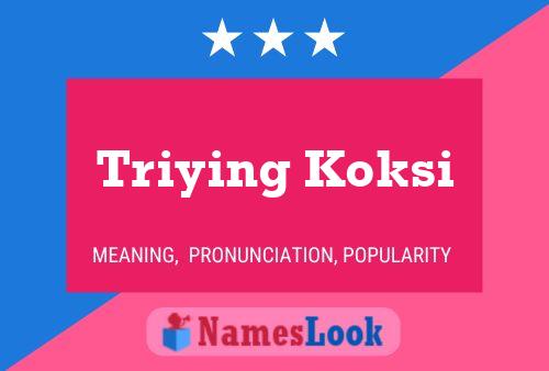 Affiche de nom Triying Koksi