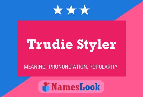 Affiche de nom Trudie Styler