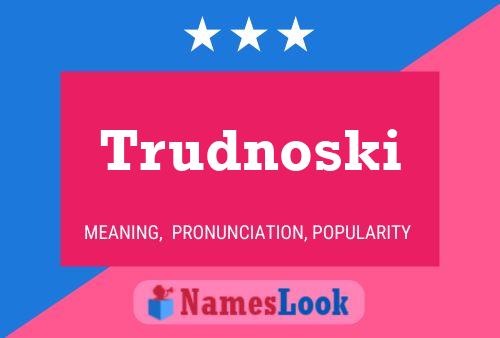 Affiche de nom Trudnoski