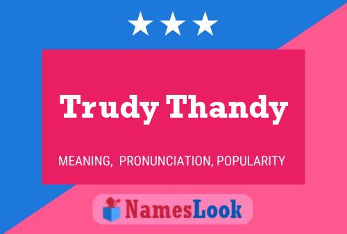 Affiche de nom Trudy Thandy