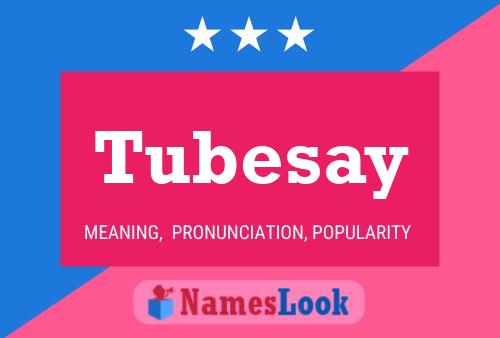 Affiche de nom Tubesay