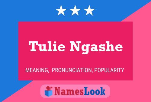 Affiche de nom Tulie Ngashe