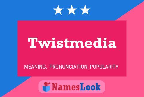 Affiche de nom Twistmedia