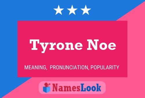 Affiche de nom Tyrone Noe