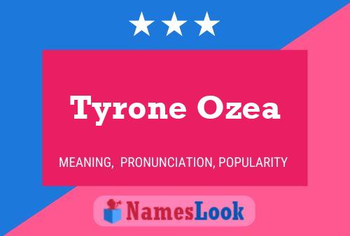 Affiche de nom Tyrone Ozea