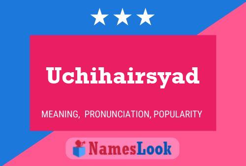 Affiche de nom Uchihairsyad