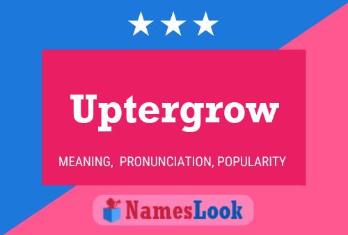 Affiche de nom Uptergrow