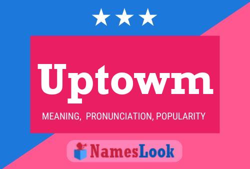 Affiche de nom Uptowm