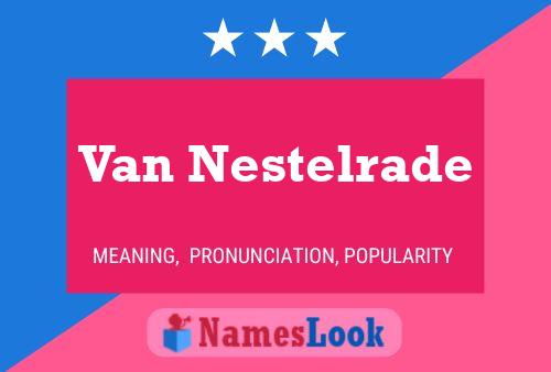 Affiche de nom Van Nestelrade