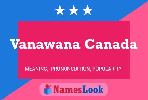 Affiche de nom Vanawana Canada