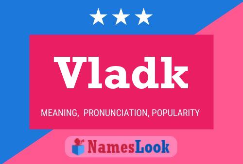 Affiche de nom Vladk