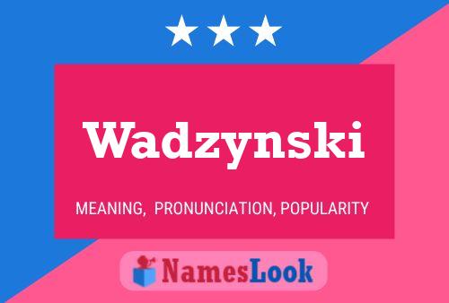 Affiche de nom Wadzynski